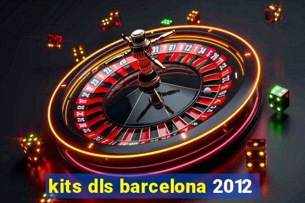 kits dls barcelona 2012